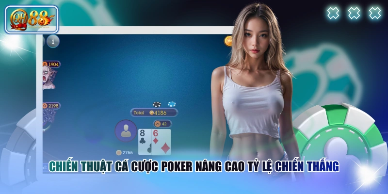 Chiến thuật cá cược poker nâng cao tỷ lệ chiến thắng