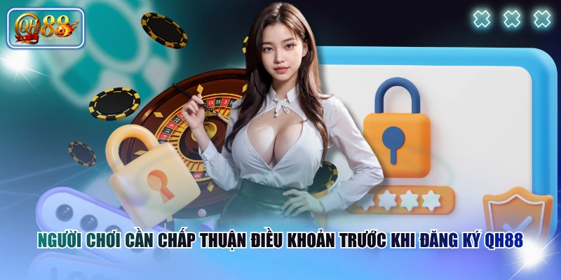 Người chơi cần chấp thuận điều khoản trước khi đăng ký QH88