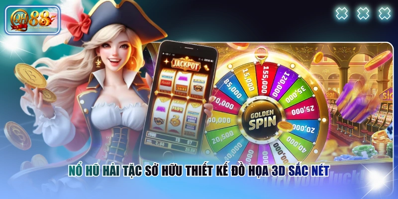 Nổ Hũ Hải Tặc sở hữu thiết kế đồ họa 3D sắc nét