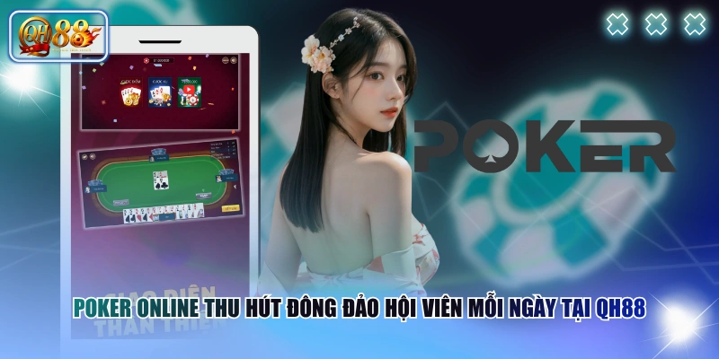 Poker online thu hút đông đảo hội viên mỗi ngày tại QH88