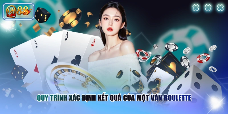 Quy trình xác định kết quả của một ván roulette 