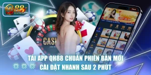 Tải App QH88 Chuẩn Phiên Bản Mới, Cài Đặt Nhanh Sau 2 Phút