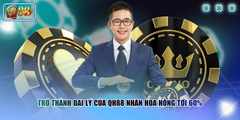 Trở thành đại lý của QH88 nhận hoa hồng tới 60%